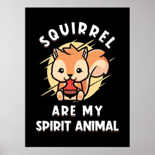 Squirrel Are My Spirit Animal Poster