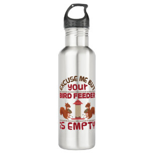 Squirrel Excuse Me But Your Bird Feeder Empty 710 Ml Water Bottle
