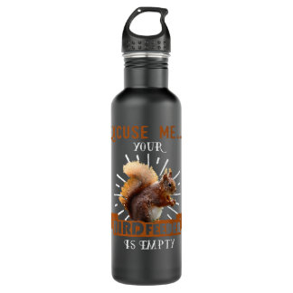 Squirrel - Excuse Me Your Bird Feeder Is Empty Fun 710 Ml Water Bottle