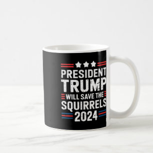 Squirrel For Trump Save The Squirrels Trump Coffee Mug