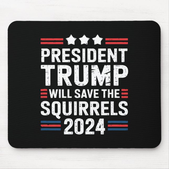 Squirrel For Trump Save The Squirrels Trump  Mouse Mat (Front)