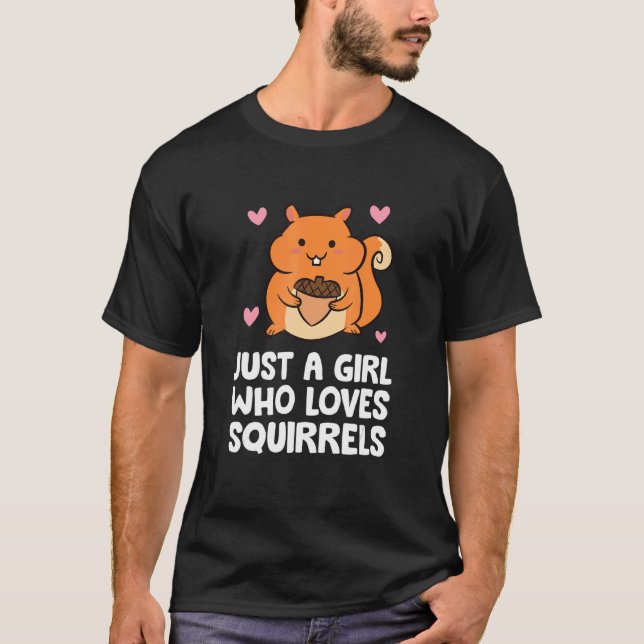 Squirrel Forest Animal Just A Girl Who Loves Squir T-Shirt (Front)
