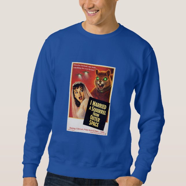 Squirrel from Outer Space Parody Sweatshirt (Front)