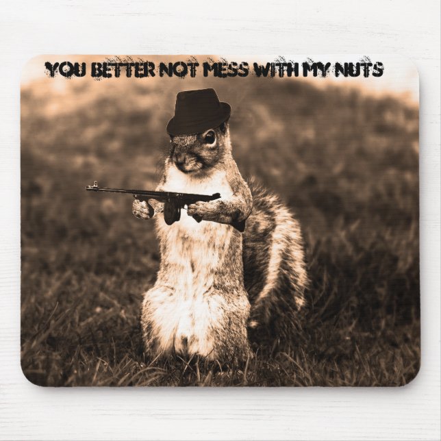 Squirrel Gangsta, You Better Not Mess With My Nuts Mouse Mat (Front)