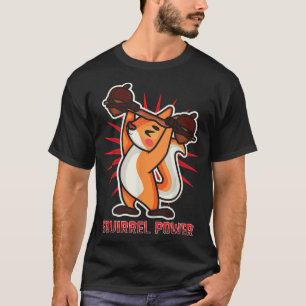 Squirrel Gym Ranger Strongman Funny Power T-Shirt