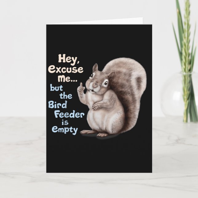 Squirrel Hey, Excuse Me But Your Birdfeeder Is Emp Card (Front)