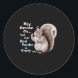 Squirrel Hey, Excuse Me But Your Birdfeeder Is Emp Classic Round Sticker<br><div class="desc">Squirrel Hey,  Excuse Me But Your Birdfeeder Is Empty Funny</div>
