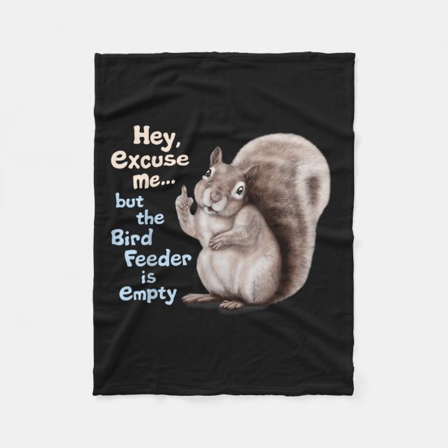 Squirrel Hey, Excuse Me But Your Birdfeeder Is Emp Fleece Blanket (Front)