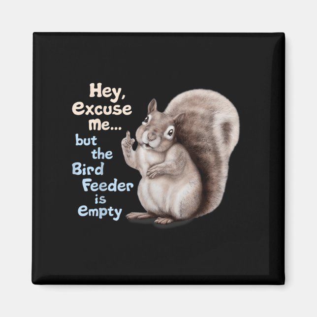 Squirrel Hey, Excuse Me But Your Birdfeeder Is Emp Magnet (Front)