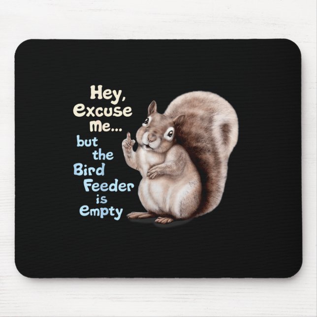 Squirrel Hey, Excuse Me But Your Birdfeeder Is Emp Mouse Mat (Front)