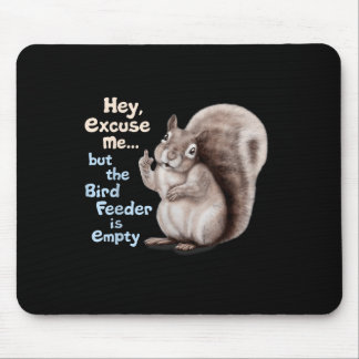 Squirrel Hey, Excuse Me But Your Birdfeeder Is Emp Mouse Mat