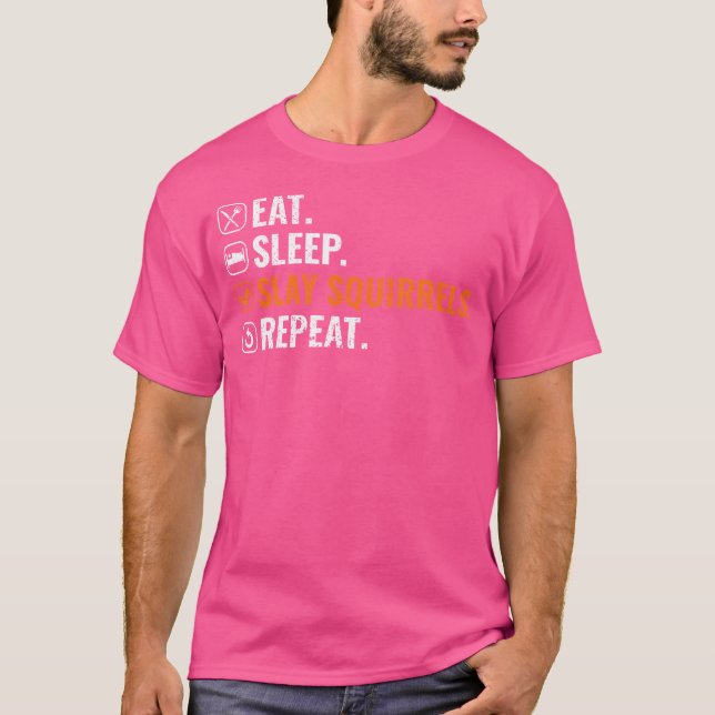 Squirrel Hunter Eat Sleep Slay Squirrels Squirrel  T-Shirt (Front)
