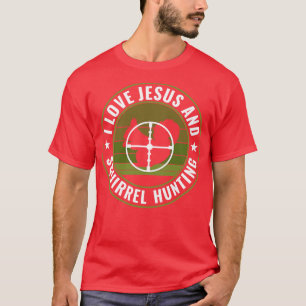 Squirrel Hunter I Love Jesus and Squirrel Hunting T-Shirt