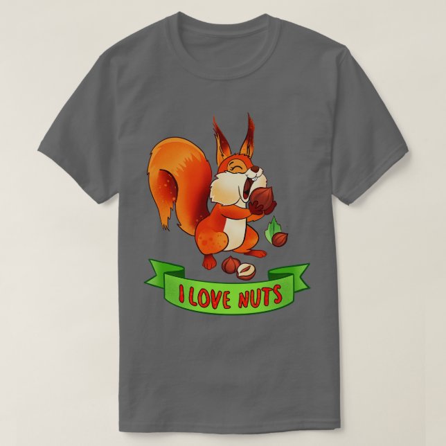 Squirrel I Love Nuts 1 T-Shirt (Design Front)