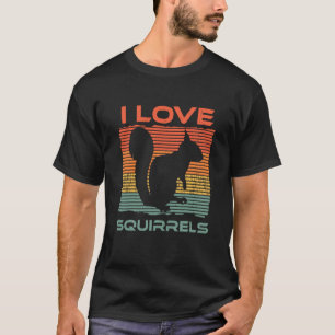 Squirrel - I Love Squirrels. T-Shirt