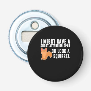 Squirrel I Might Have A Short Attention Bottle Opener