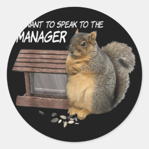 Squirrel I Want To Speak To The Manager  Classic Round Sticker