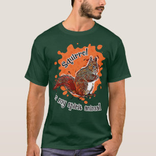 Squirrel Is My Spirit Animal Funny Squirrel Lover T-Shirt