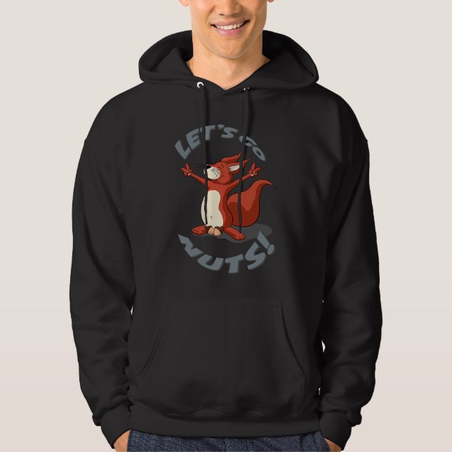 Squirrel Lets Go Nuts Hoodie (Front)