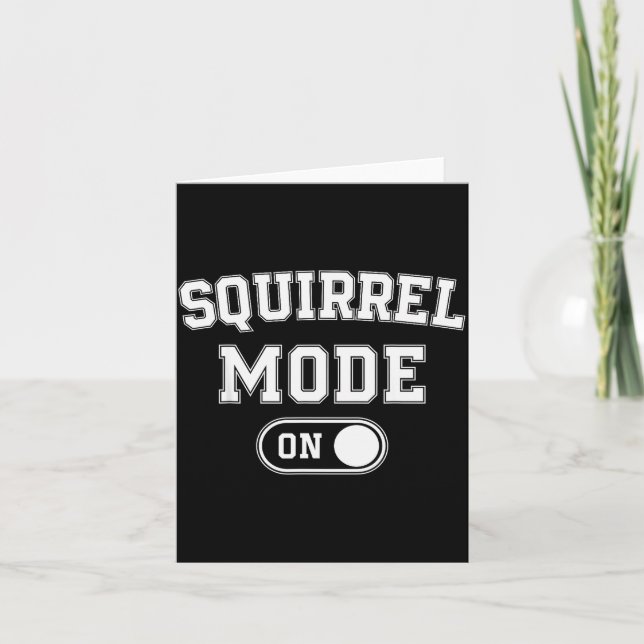 Squirrel Mode On Costume Funny Nut Gatherer Gift A Card (Front)