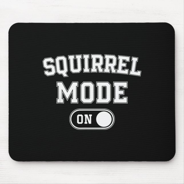 Squirrel Mode On Costume Funny Nut Gatherer Gift A Mouse Mat (Front)