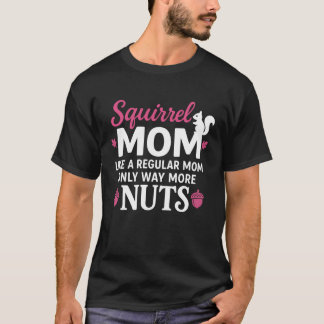 Squirrel Mom – Funny Like a Regular Mom Animal T-Shirt