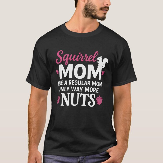 Squirrel Mom – Funny Like a Regular Mom Animal T-Shirt (Front)