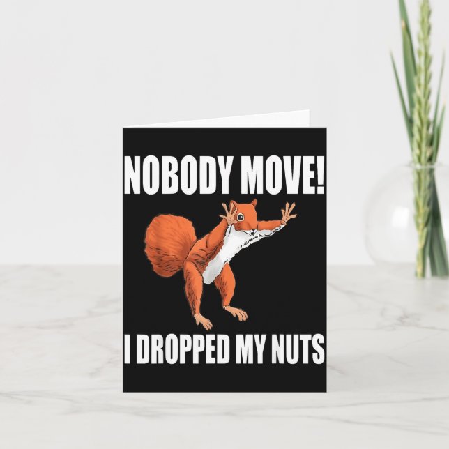 Squirrel Nobody Move I Dropped My Nuts  Card (Front)