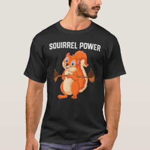 Squirrel Power  Forest Animal Love Best Friend Squ T-Shirt