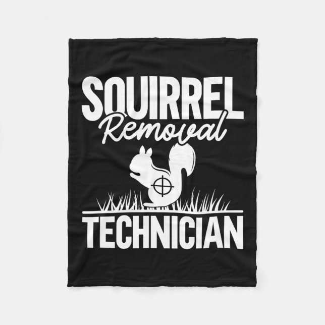 Squirrel Removal Technician Funny Squirrel Hunting Fleece Blanket (Front)