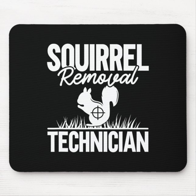 Squirrel Removal Technician Funny Squirrel Hunting Mouse Mat (Front)