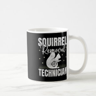 Squirrel Removal Technician Squirrel Hunting Coffee Mug