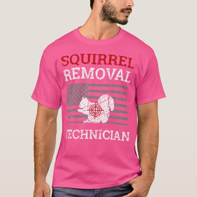 Squirrel Removal Technician Varmint Squirrel Hunti T-Shirt (Front)