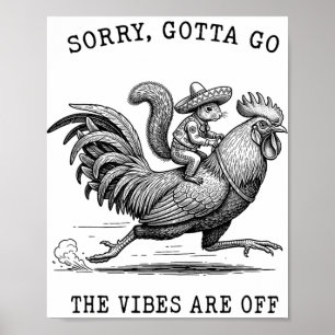Squirrel Riding Chicken Meme Sorry Gotta Go Vibes Poster