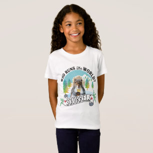 Squirrel Shirt, Who runs the world? Squirrels T-Shirt