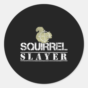 Squirrel Slayer Funny Squirrel Hunting Squirrel Hu Classic Round Sticker
