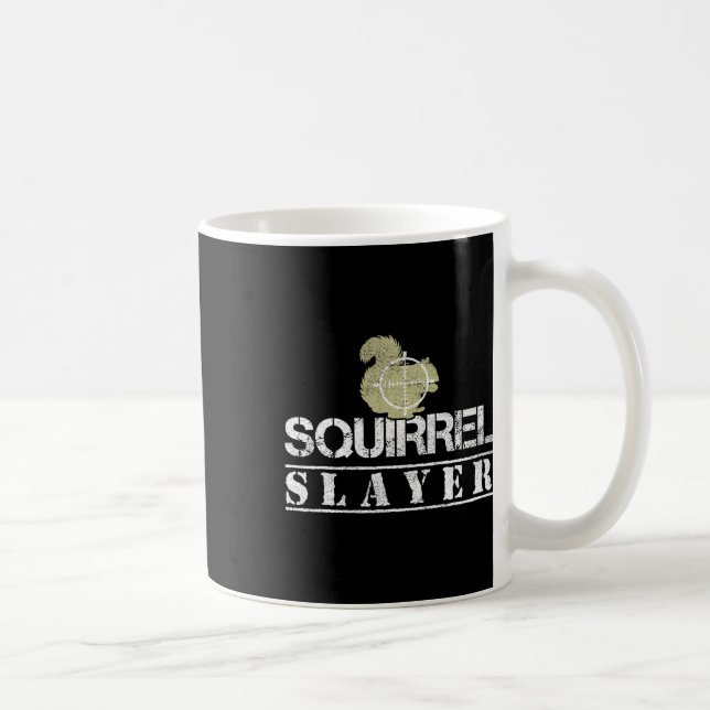 Squirrel Slayer Funny Squirrel Hunting Squirrel Hu Coffee Mug (Right)