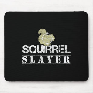 Squirrel Slayer Funny Squirrel Hunting Squirrel Hu Mouse Mat
