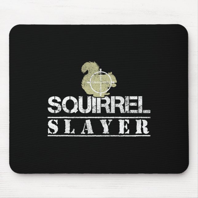 Squirrel Slayer Funny Squirrel Hunting Squirrel Hu Mouse Mat (Front)