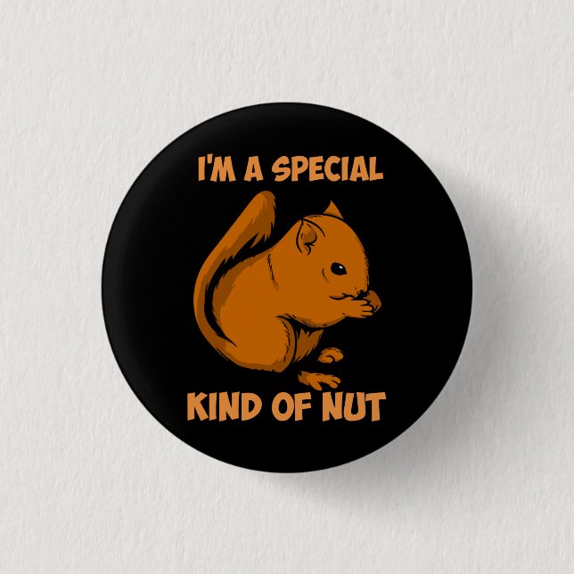 Squirrel - Special Kind Of Nut 3 Cm Round Badge (Front)