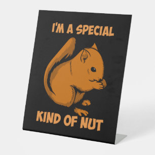 Squirrel - Special Kind Of Nut Pedestal Sign