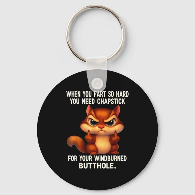 Squirrel When You Fart So Hard You Need Chapstick  Key Ring (Front)