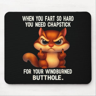Squirrel When You Fart So Hard You Need Chapstick Mouse Mat