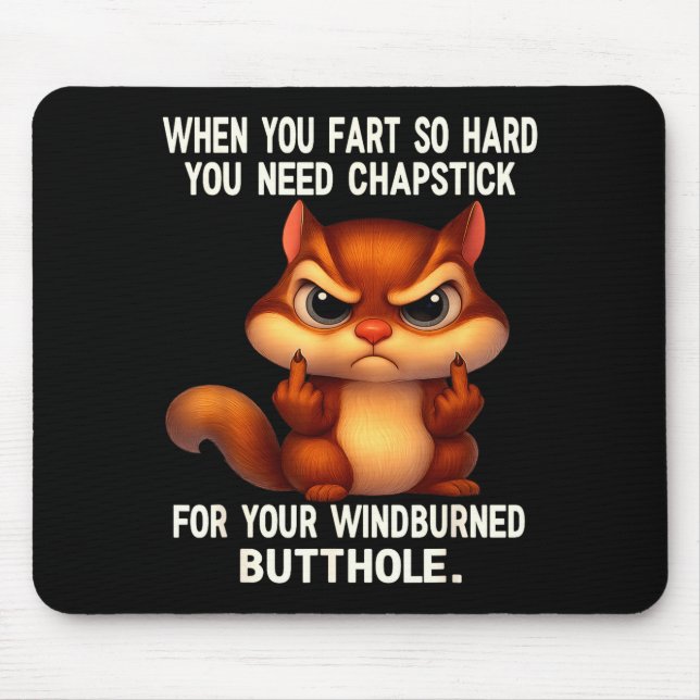 Squirrel When You Fart So Hard You Need Chapstick  Mouse Mat (Front)
