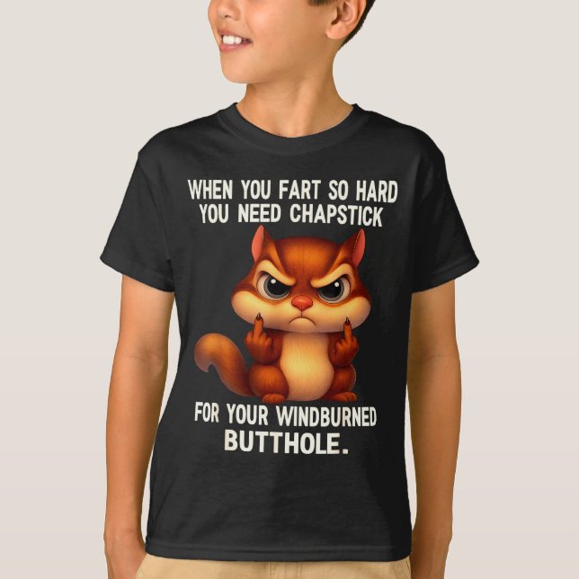 Squirrel When You Fart So Hard You Need Chapstick  T-Shirt (Front)