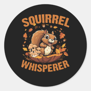 Squirrel Whisperer Funny Sarcastic Squirrels Lover Classic Round Sticker