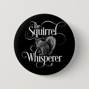 Squirrel Whisperer - funny squirrel lover 6 Cm Round Badge