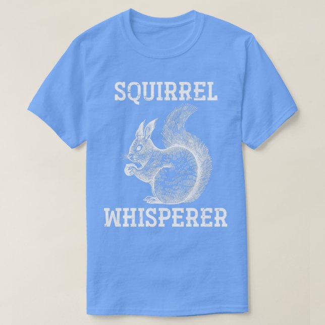 Squirrel Whisperer Squirrel T-Shirt (Design Front)