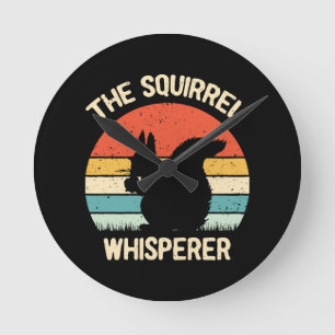 Squirrel Whisperer Squirrels Lovers Gift Round Clock