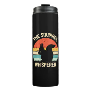 Squirrel Whisperer Squirrels Lovers Gift Thermal Tumbler